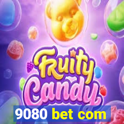 9080 bet com